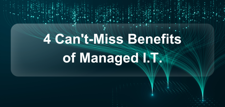 4 Can’t-Miss benefits of Managed IT