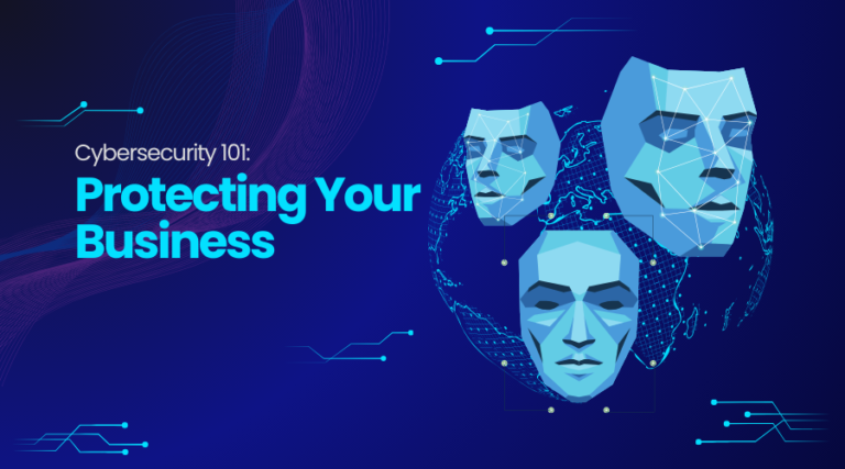 Cybersecurity 101: Essential Information for Protecting Your Business